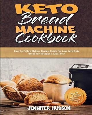 Keto Bread Machine Cookbook - Jennifer Hudson