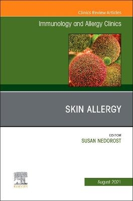 Skin Allergy, An Issue of Immunology and Allergy Clinics of North America - 
