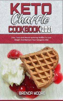 Keto Chaffle Cookbook 2021 - Brenda Moore