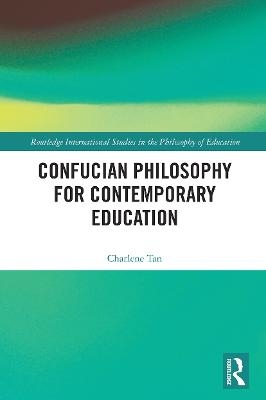 Confucian Philosophy for Contemporary Education - Charlene Tan