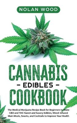 Cannabis Edibles Cookbook - Nolan Wood