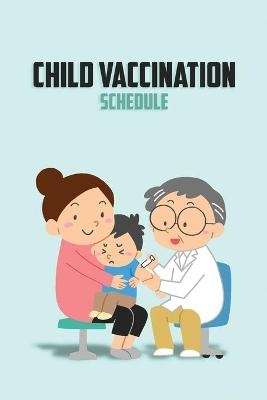 Child Vaccination Schedule -  Kkarla