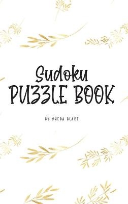 Sudoku Puzzle Book - Hard (6x9 Hardcover Puzzle Book / Activity Book) - Sheba Blake