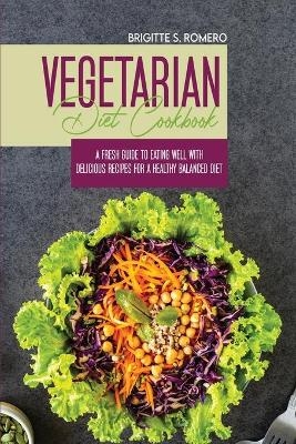 Vegetarian Diet Cookbook - Brigitte S Romero