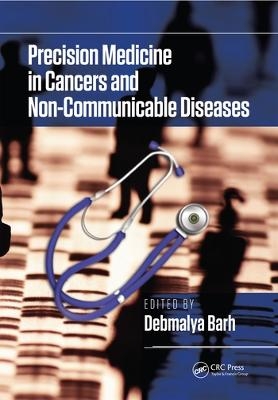 Precision Medicine in Cancers and Non-Communicable Diseases - Debmalya Barh