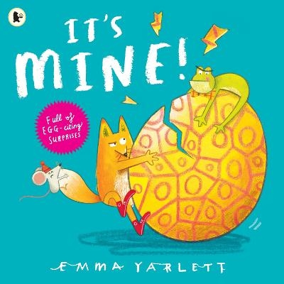 It's Mine! - Emma Yarlett