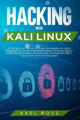 Hacking with Kali Linux - Axel Ross