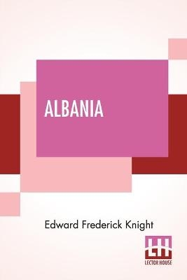 Albania - Edward Frederick Knight
