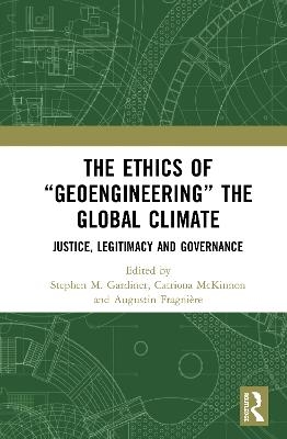 The Ethics of “Geoengineering” the Global Climate - 