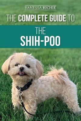 The Complete Guide to the Shih-Poo - Vanessa Richie