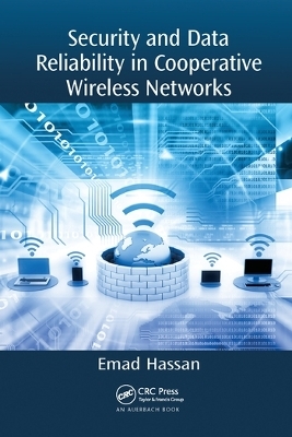 Security and Data Reliability in Cooperative Wireless Networks - Emad Hassan
