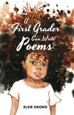 A First Grader Can Write Poems - Elsie Okoro