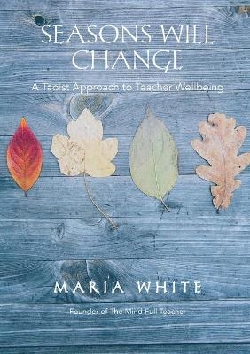Seasons Will Change - Maria White