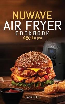 Nuwave Air Fryer Cookbook - Dana Reed