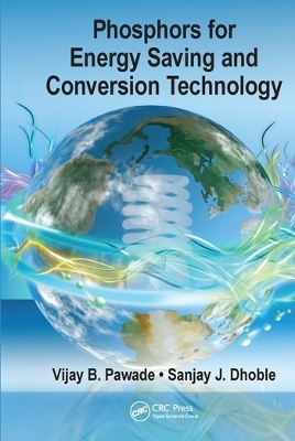 Phosphors for Energy Saving and Conversion Technology - Vijay B. Pawade, Sanjay J. Dhoble