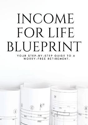 Income for Life Blueprint - Michael Steranka