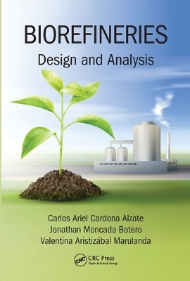 Biorefineries - Carlos Ariel Cardona Alzate, Jonathan Moncada Botero, Valentina Aristizábal Marulanda