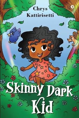 Skinny Dark Kid -  Chrys Kattirisetti