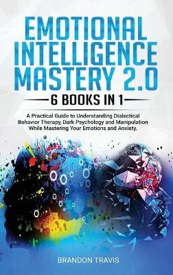 Emotional Intelligence Mastery 2.0 6 Books in 1 - Brandon Travis