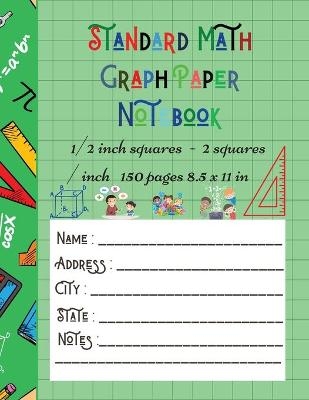 Standard Math Graph Paper Notebook - 1/2 inch squares - 2 squares / inch - 150 pages 8.5 x 11 in - Brotss Studio