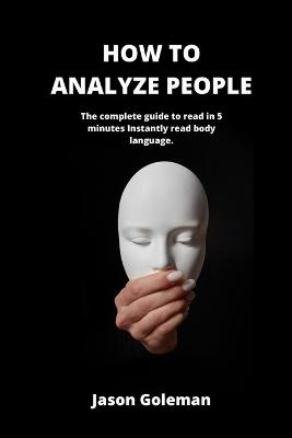 How To Analyze People - Jason Goleman