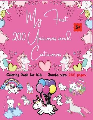 My First 200 Unicorns and Caticorns Coloring Book for Kids - Jumbo Size 200 pages - Brotss Studio