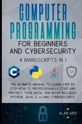 Computer Programming for Beginners and Cybersecurity - Alan Grid