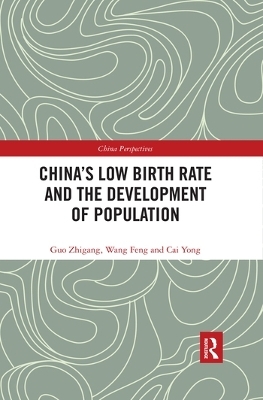 China's Low Birth Rate and the Development of Population - Guo Zhigang, Wang Feng, Cai Yong