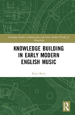 Knowledge Building in Early Modern English Music - Katie Bank