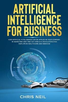 Artificial Intelligence For Business - Chris Neil