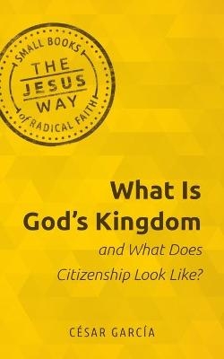 What Is God's Kingdom and What Does Citizenship Look Like? - C�sar Garc�a