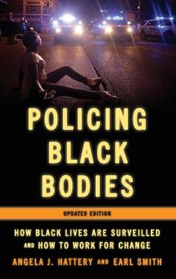 Policing Black Bodies - Angela J. Hattery, Earl Smith