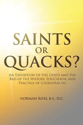 Saints or Quacks? - Norman Ross B S D C