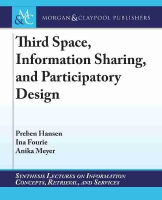 Third Space, Information Sharing, and Participatory Design - Preben Hansen, Ina Fourie, Anika Meyer