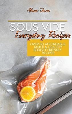 Sous Vide Everyday Recipes - Alexa Jane