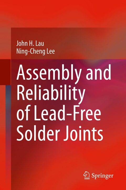 Assembly and Reliability of Lead-Free Solder Joints - John H. Lau, Ning-Cheng Lee