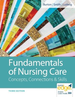 Fundamentals of Nursing Care - Marti Burton, David Smith, Linda J. May Ludwig