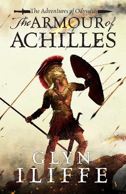 The Armour of Achilles - Glyn Iliffe