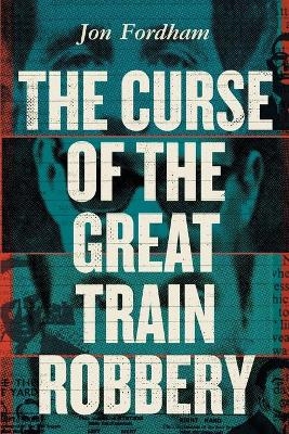 The Curse of the Great Train Robbery - Jon Fordham