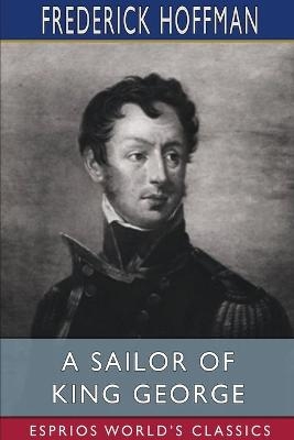 A Sailor of King George (Esprios Classics) - Frederick Hoffman