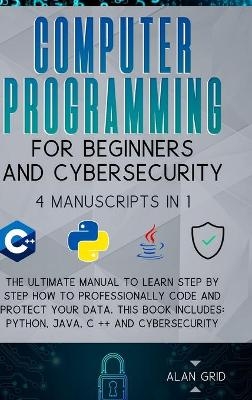 Computer Programming for Beginners and Cybersecurity - Alan Grid