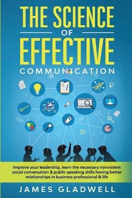 The Science Of Effective Communication - James Gladwell