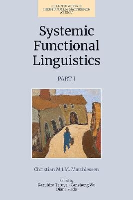 Systemic Functional Linguistics (Volume 1, Part 1) - Christian Matthiessen
