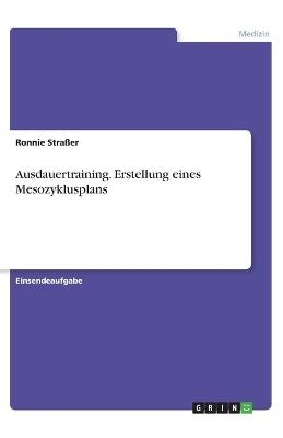 Ausdauertraining. Erstellung eines Mesozyklusplans - Ronnie StraÃer