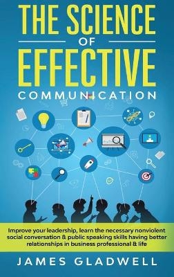 The Science Of Effective Communication - James Gladwell