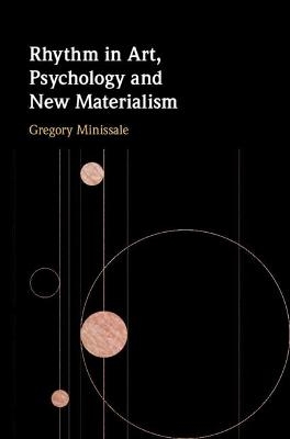 Rhythm in Art, Psychology and New Materialism - Gregory Minissale