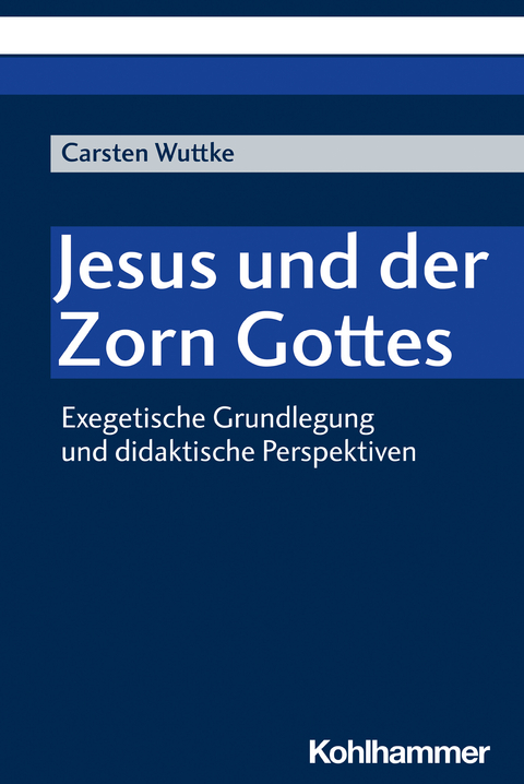 Jesus und der Zorn Gottes - Carsten Wuttke
