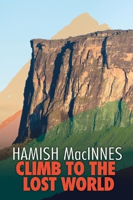 Climb to the Lost World - Hamish MacInnes