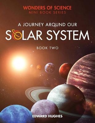 A Journey Around Our Solar System - Edward Hughes
