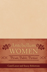 Antebellum Women -  Carol Lasser,  Stacey Robertson